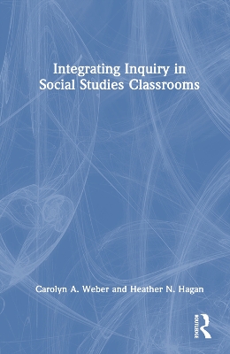 Integrating Inquiry in Social Studies Classrooms book