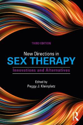 New Directions in Sex Therapy: Innovations and Alternatives by Peggy J. Kleinplatz