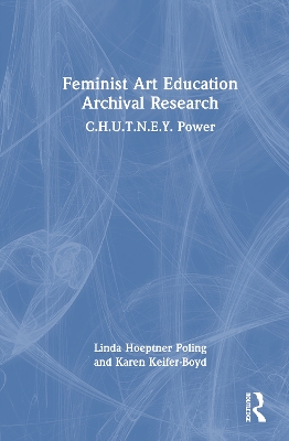 Feminist Art Education Archival Research: C.H.U.T.N.E.Y. Power book