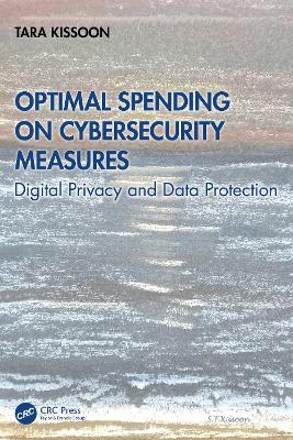 Optimal Spending on Cybersecurity Measures: Digital Privacy and Data Protection by Tara Kissoon