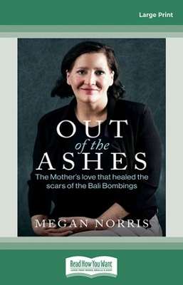 Out of the Ashes: The Mother's Love that healed the scars of the Bali Bombings book