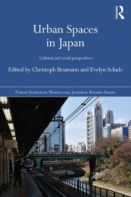 Urban Spaces in Japan: Cultural and Social Perspectives by Christoph Brumann