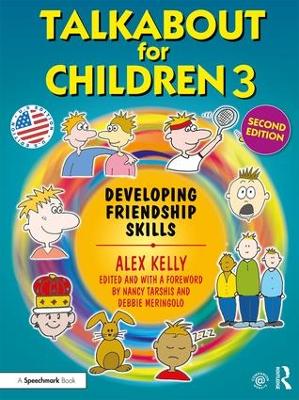 Talkabout for Children 3: Developing Friendship Skills by Alex Kelly