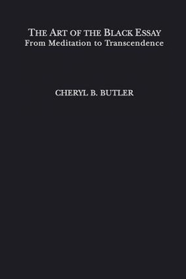 The Art of the Black Essay by Cheryl Butler