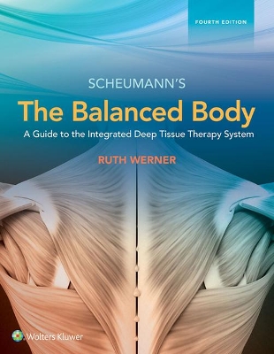 The Balanced Body: a Guide to Deep Tissue and Neuromuscular Therapy: A Guide to Deep Tissue and Neuromuscular Therapy book