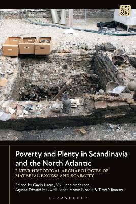 Poverty and Plenty in Scandinavia and the North Atlantic: Later Historical Archaeologies of Material Excess and Scarcity book