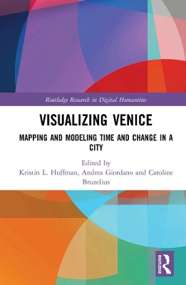 Visualizing Venice: Mapping and Modeling Time and Change in a City book
