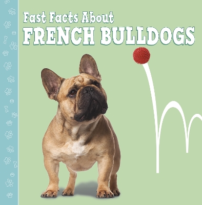 Fast Facts About French Bulldogs book