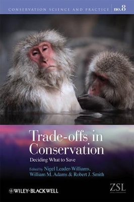 Trade-offs in Conservation: Deciding What to Save by Nigel Leader-Williams