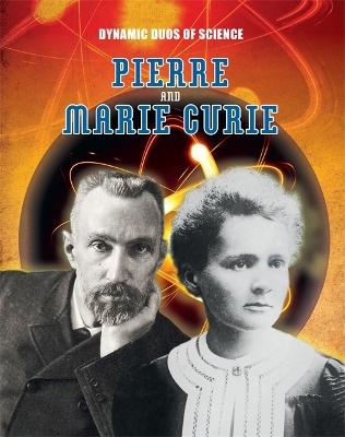 Dynamic Duos of Science: Pierre and Marie Curie book