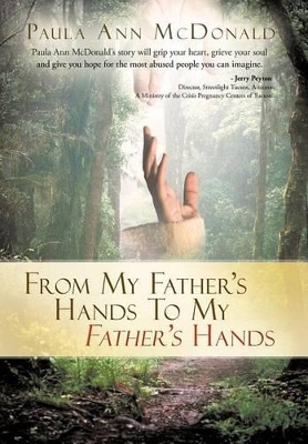 From My Father's Hands To My Father's Hands by Paula Ann McDonald