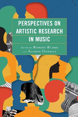 Perspectives on Artistic Research in Music by Robert Burke