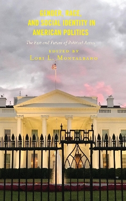 Gender, Race, and Social Identity in American Politics: The Past and Future of Political Access by Lori L. Montalbano