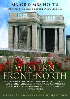 Major & Mrs Holt's Concise Illustrated Battlefield Guide - The Western Front - North by Tonie Holt