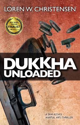 Dukkha Unloaded by Loren W. Christensen