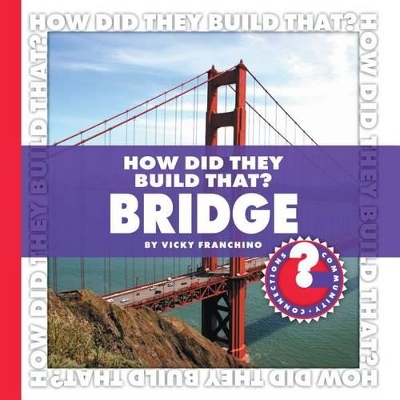 How Did They Build That? Bridge book