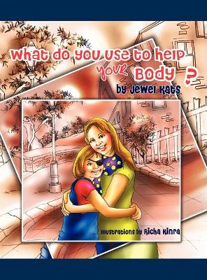 What Do You Use To Help Your Body? by Jewel Kats