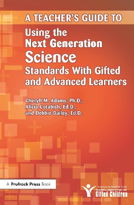 Teacher's Guide to Using the Next Generation Science Standards with Gifted and Advanced Learners by Cheryll M. Adams