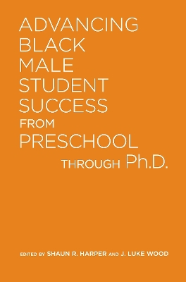 Advancing Black Male Student Success from Preschool Through Ph.D. book