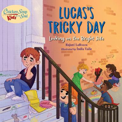 Chicken Soup For the Soul KIDS: Lucas's Tricky Day: Looking on the Bright Side book