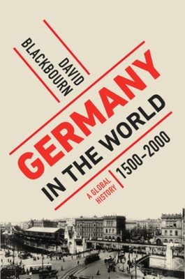 Germany in the World: A Global History, 1500-2000 book