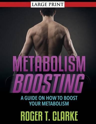 Metabolism Boosting by Roger T Clarke