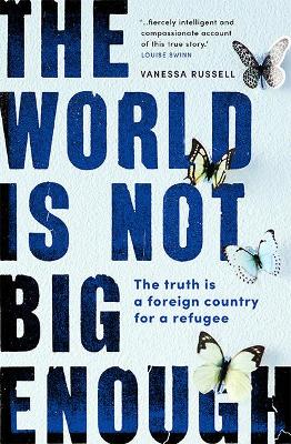 The World Is Not Big Enough: The Truth Is a Foreign Country for a Refugee book