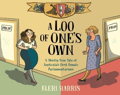 A Loo of One's Own: A Mostly True Tale of Australia's First Female Parliamentarians book