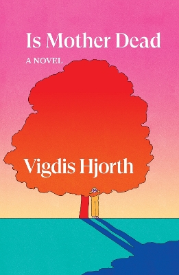 Is Mother Dead by Vigdis Hjorth