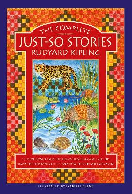 The Complete Just-So Stories: 12 much-loved tales including How the Camel got his Hump, The Elephant's Child, and How the Alphabet was Made book