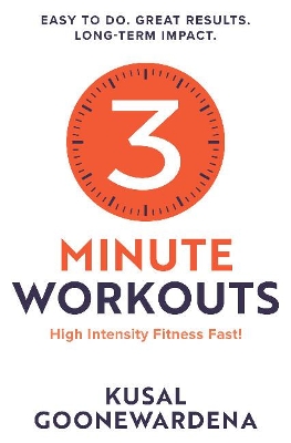 3 Minute Workouts: High Intensity Fitness Fast! by Kusal Goonewardena