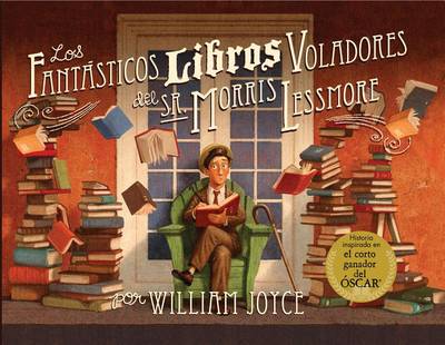 Los Fantasticos Libros Voladores de Morris Lessmore book