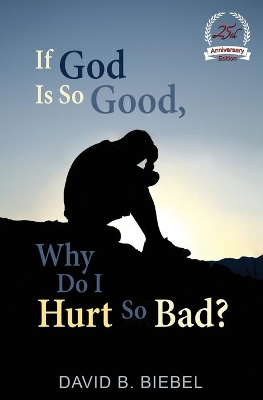 If God Is So Good, Why Do I Hurt So Bad? book