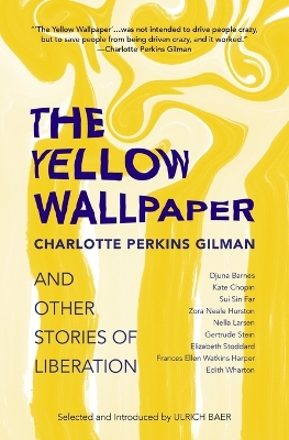 The Yellow Wallpaper and Other Stories of Liberation book