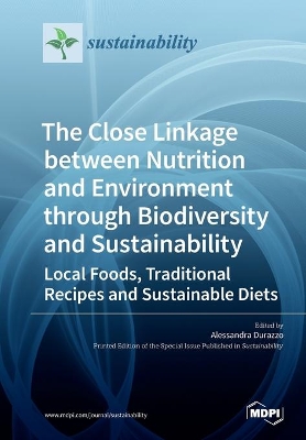 The Close Linkage between Nutrition and Environment through Biodiversity and Sustainability: Local Foods, Traditional Recipes and Sustainable Diets book