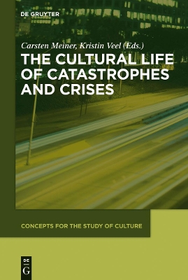 Cultural Life of Catastrophes and Crises by Carsten Meiner