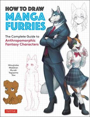 How to Draw Manga Furries: The Complete Guide to Anthropomorphic Fantasy Characters (750 illustrations) book