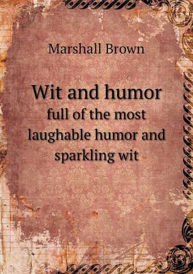 Wit and humor full of the most laughable humor and sparkling wit book