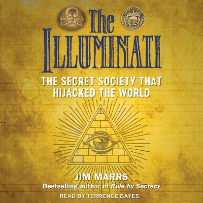 The The Illuminati: The Secret Society That Hijacked the World by Jim Marrs