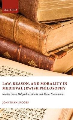 Law, Reason, and Morality in Medieval Jewish Philosophy book