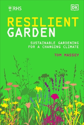 RHS Resilient Garden: Sustainable Gardening for a Changing Climate book