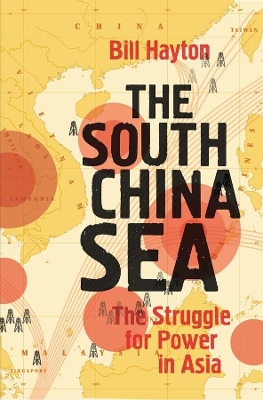 The South China Sea by Bill Hayton
