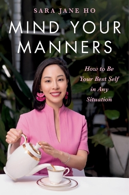 Mind Your Manners: How to Be Your Best Self in Any Situation book