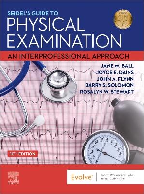 Seidel's Guide to Physical Examination: An Interprofessional Approach by Jane W. Ball