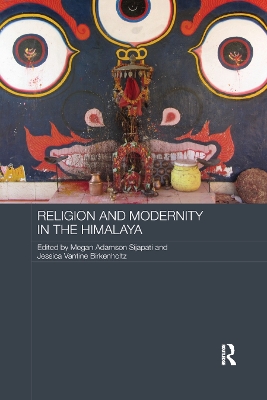 Religion and Modernity in the Himalaya by Megan Adamson Sijapati