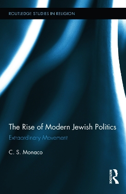 The Rise of Modern Jewish Politics by C.S. Monaco