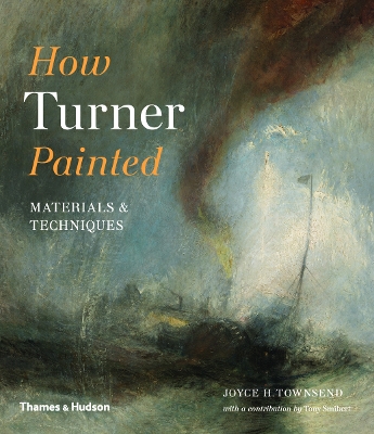 How Turner Painted: Materials & Techniques book