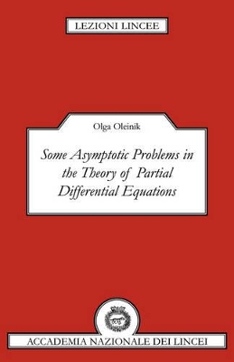 Some Asymptotic Problems in the Theory of Partial Differential Equations by Olga Oleinik