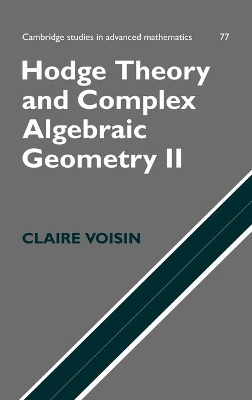 Hodge Theory and Complex Algebraic Geometry II: Volume 2 by Claire Voisin