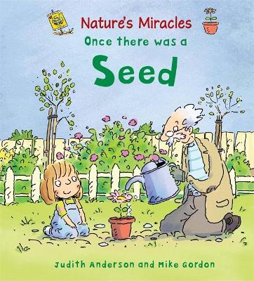 Nature's Miracles: Once there was a Seed by Judith Henegan